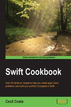 Swift Cookbook. Over 50 hands-on recipes to help you create apps, solve problems, and build your portfolio of projects in Swift