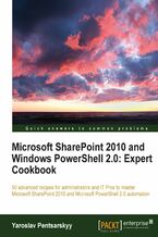 Okadka ksiki Microsoft SharePoint 2010 and Windows PowerShell 2.0: Expert Cookbook. The 50 recipes in this book take you straight into the advanced concepts of SharePoint and PowerShell administration. Totally practical and fully adaptable to your own business, they‚Äôll raise your professionalism to new heights