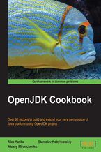 OpenJDK Cookbook. Over 80 recipes to build and extend your very own version of Java platform using OpenJDK project