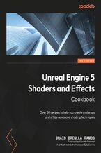 Okadka ksiki Unreal Engine 5 Shaders and Effects Cookbook. Over 50 recipes to help you create materials and utilize advanced shading techniques - Second Edition