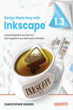 Okładka - Design Made Easy with Inkscape. A practical guide to your journey from beginner to pro-level vector illustration - Christopher Rogers