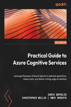 Practical Guide to Azure Cognitive Services. Leverage the power of Azure OpenAI to optimize operations, reduce costs, and deliver cutting-edge AI solutions