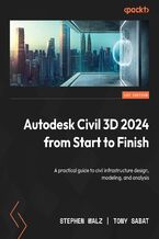 Okładka - Autodesk Civil 3D 2024 from Start to Finish. A practical guide to civil infrastructure design, modeling, and analysis - Stephen Walz, Tony Sabat