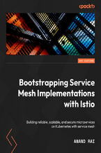 Okładka - Bootstrapping Service Mesh Implementations with Istio. Build reliable, scalable, and secure microservices on Kubernetes with Service Mesh - Anand Rai