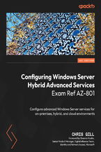 Configuring Windows Server Hybrid Advanced Services Exam Ref AZ-801.  Configure advanced Windows Server services for on-premises, hybrid, and cloud environments