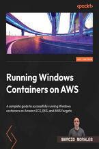 Okładka - Running Windows Containers on AWS. A complete guide to successfully running Windows containers on Amazon ECS, EKS, and AWS Fargate - Marcio Morales