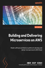 Okładka - Building and Delivering Microservices on AWS. Master software architecture patterns to develop and deliver microservices to AWS Cloud - Amar Deep Singh, Jeff Carpenter