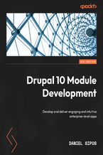 Okładka - Drupal 10 Module Development. Develop and deliver engaging and intuitive enterprise-level apps - Fourth Edition - Daniel Sipos
