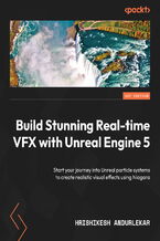 Okładka - Build Stunning Real-time VFX with Unreal Engine 5. Start your journey into Unreal particle systems to create realistic visual effects using Niagara - Hrishikesh Andurlekar