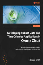 Developing Robust Date and Time Oriented Applications in Oracle Cloud. A comprehensive guide to efficient date and time management in Oracle Cloud