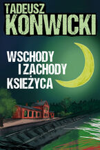 Okładka - Wschody i zachody księżyca - Tadeusz Konwicki