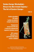 Okładka - Sztuka Europy Wschodniej, t. 7 - Jerzy Malinowski, Ewa Sułek, Agnieszka Pospiszil