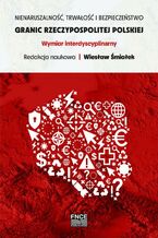 Okładka - Nienaruszalność, trwałość i bezpieczeństwo granic Rzeczypospolitej Polskiej - Wiesław Śmiałek