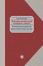 Okładka - Wielki polsko-ukraiński słownik frazeologiczny z indeksem / - Iryna Kononenko