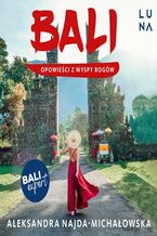 Okładka - Bali. Opowieści z Wyspy Bogów - Aleksandra Najda-Michałowska