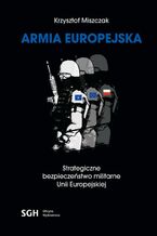 ARMIA EUROPEJSKA Strategiczne bezpieczeństwo militarne Unii Europejskiej