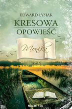 Okładka - Kresowa opowieść tom V. Monika - Edward Łysiak