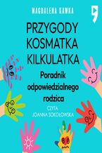 Okładka - Przygody Kosmatka kilkulatka. Poradnik odpowiedzialnego rodzica - Magdalena Kawka