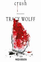 Okładka - Crush. Zniszczenie - Tracy Wolff