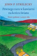 Okładka - Pewnego razu w kawiarni na końcu świata - John Strelecky