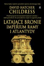 Okładka - Latające bronie imperium Ramy i Atlantydy - David Hatcher Childress