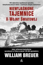 Okładka - Niewyjaśnione tajemnice II wojny światowej - William B. Breuer