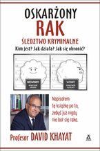 Okładka - Oskarżony rak. Śledztwo kryminalne - prof. David Khayat