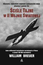 Okładka - Ściśle tajne w II wojnie światowej - William B. Breuer