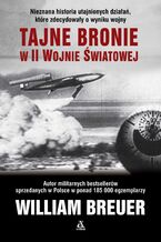 Okładka - Tajne bronie w II wojnie światowej - William B. Breuer