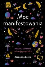 Okładka - Moc manifestowania - Jordanna Levin