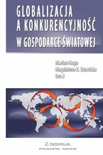 Okładka - Globalizacja a konkurencyjność w gospodarce światowej - Prof. Marian Noga, Magdalena Stawicka