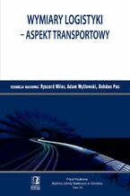 Okładka - Wymiary logistyki - Aspekt transportowy. Tom 35 - Ryszard Miler, Adam Mytlewski, Bohdan Pac
