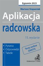 Okładka - Aplikacja radcowska 2023. Pytania odpowiedzi tabele - Mariusz Stepaniuk