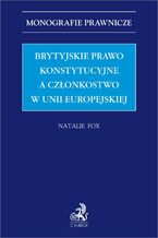 Brytyjskie prawo konstytucyjne a członkostwo w Unii Europejskiej