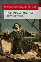 Okładka - Być prawnikiem. Trzy medytacje - Franciszek Longchamps de Bérier