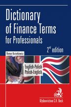 Dictionary of Finance Terms for Professionals. English-Polish. Polish-English Sownik fachowej terminologii finansowej. Angielsko-polski, polsko-angielski