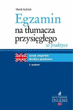 Egzamin na tłumacza przysięgłego w praktyce. Język angielski - analiza językowa. Wydanie 2