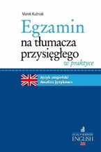 Okładka - Egzamin na tłumacza przysięgłego w praktyce Język angielski. Analiza językowa - Marek Kuźniak