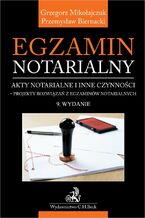 Okładka - Egzamin notarialny 2023. Akty notarialne i inne czynności - projekty rozwiązań z egzaminów notarialnych - Przemysław Biernacki, Grzegorz Mikołajczuk