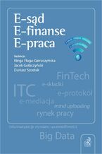 Okładka - E-sąd. E-finanse. E-praca - Kinga Flaga-Gieruszyńska, Jacek Gołaczyński