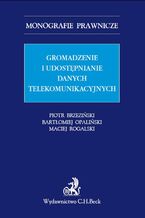 Okładka - Gromadzenie i udostępnianie danych telekomunikacyjnych - Piotr Brzeziński, Bartłomiej Opaliński, Maciej Rogalski