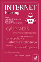 Okładka - Internet. Hacking - Agnieszka Gryszczyńska prof. UKSW, Grażyna Szpor