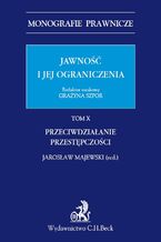 Okładka - Jawność i jej ograniczenia. Przeciwdziałanie przestępczości. Tom 10 - Grażyna Szpor, Jarosław Majewski