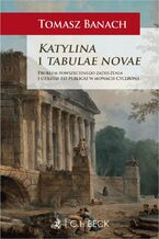 Okładka - Katylina i tabulae novae. Problem powszechnego zadłużenia i utilitas rei publicae w mowach Cycerona - Tomasz Banach