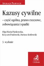 Okadka ksiki Kazusy cywilne - cz oglna prawo rzeczowe zobowizania i spadki. Wydanie 3