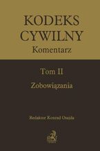 Okładka - Kodeks cywilny. Komentarz. Tom II. Zobowiązania - Konrad Osajda, Witold Borysiak, Jacek Górecki