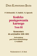 Okładka - Kodeks postępowania karnego. Komentarz do artykułów 468-682. Tom III - Piotr Hofmański, Elżbieta Sadzik, Kazimierz Zgryzek