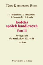 Okładka - Kodeks spółek handlowych. Tom III. Komentarz do artykułów 301-458 - Stanisław Sołtysiński, Andrzej Szajkowski