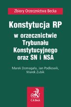 Okadka ksiki Konstytucja RP w orzecznictwie Trybunau Konstytucyjnego oraz SN i NSA