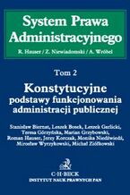 Okładka - Konstytucyjne podstawy funkcjonowania administracji publicznej. Tom 2 - Stanisław Biernat, Leszek Bosek, Lech Garlicki